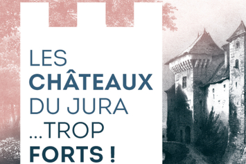 Exposition Les Châteaux du Jura... trop forts ! © Musée de Lons-le-Saunier