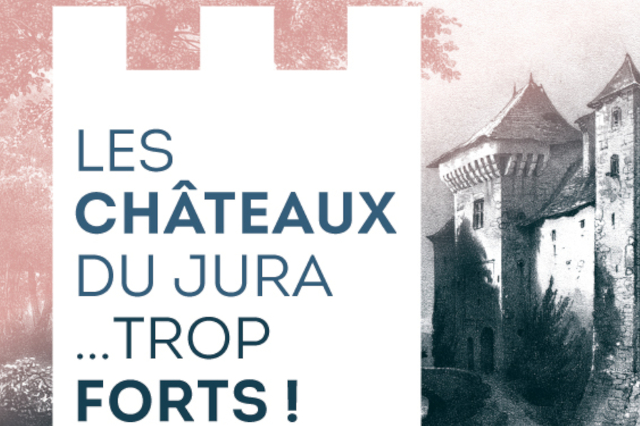 Exposition Les Châteaux du Jura... trop forts ! © Musée de Lons-le-Saunier