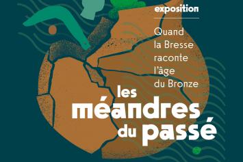 Affiche expo Les méandres du passé © Ecomusée de la Bresse bourguignonne